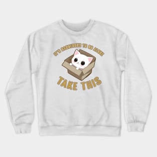 Box Cat Dangerous to go Alone Crewneck Sweatshirt